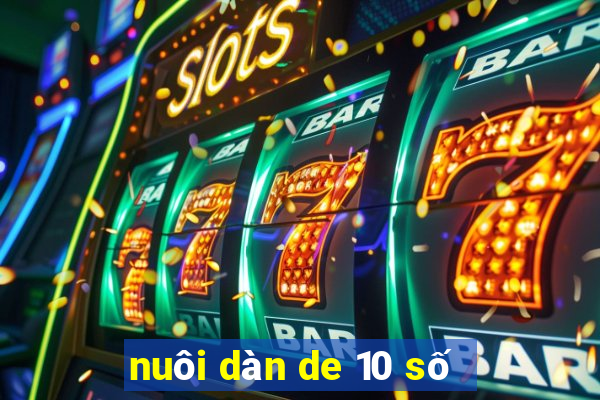 nuôi dàn de 10 số