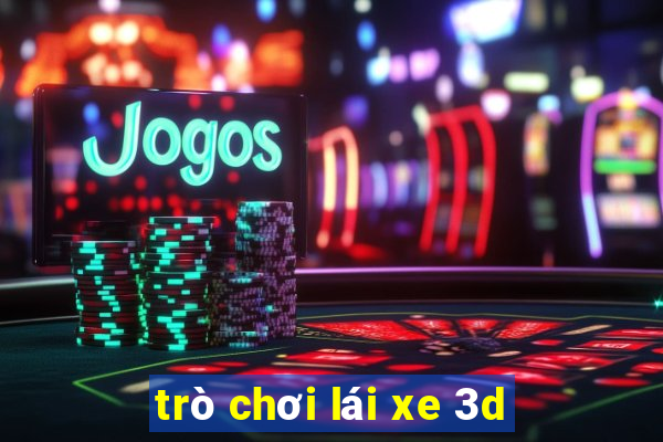 trò chơi lái xe 3d