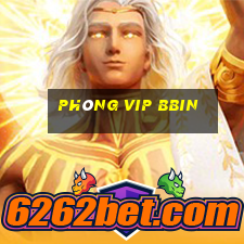 Phòng VIP bbin