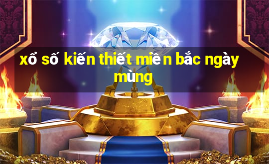 xổ số kiến thiết miền bắc ngày mùng