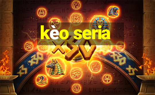 kèo seria