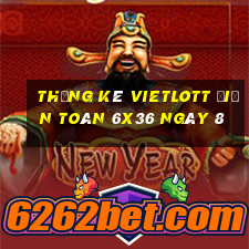 Thống kê vietlott Điện Toán 6x36 ngày 8