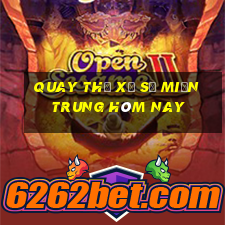 quay thử xổ số miền trung hôm nay