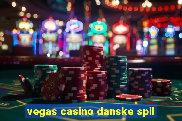 vegas casino danske spil