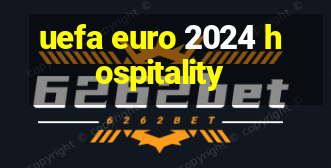 uefa euro 2024 hospitality