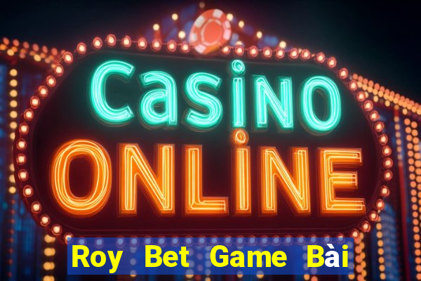 Roy Bet Game Bài 6 Lá