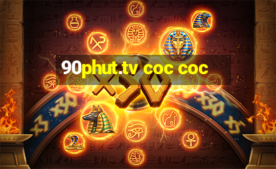 90phut.tv coc coc