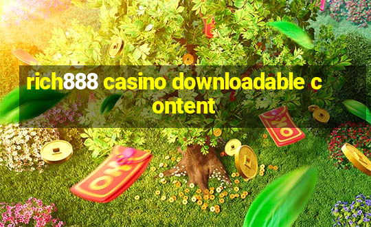 rich888 casino downloadable content