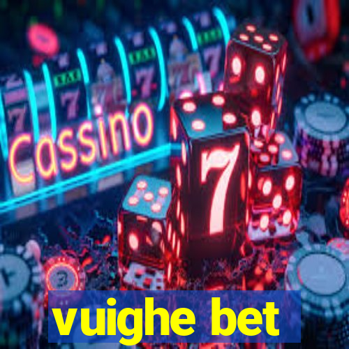 vuighe bet