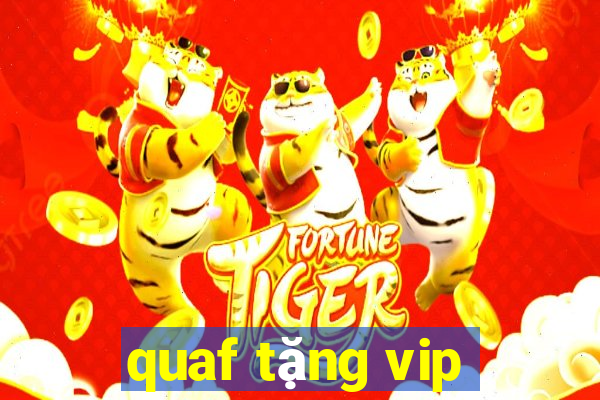 quaf tặng vip