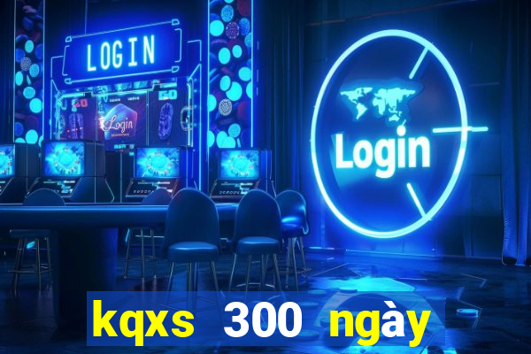 kqxs 300 ngày gần nhất