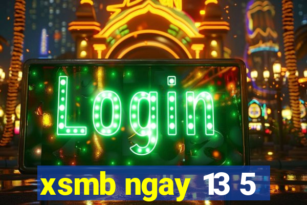 xsmb ngay 13 5