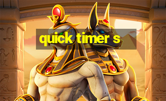 quick timer s