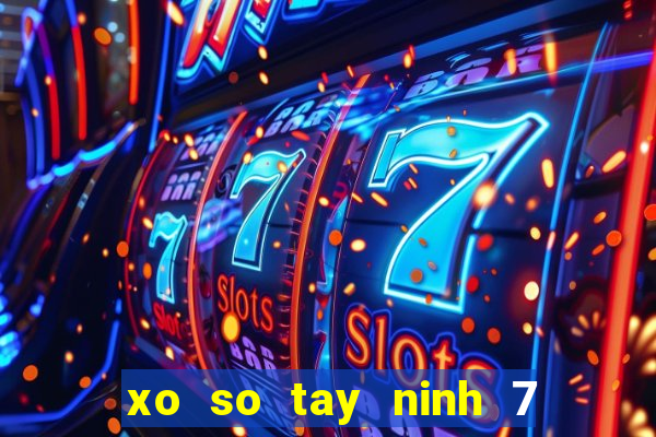 xo so tay ninh 7 7 2024