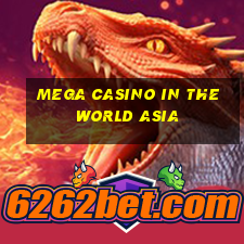 mega casino in the world asia