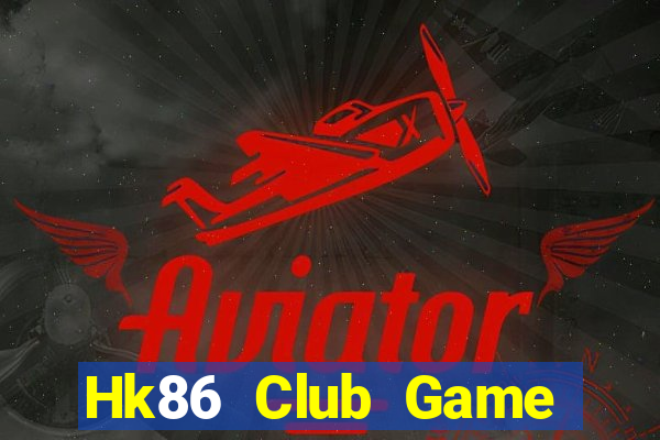 Hk86 Club Game Bài Lừa Đảo