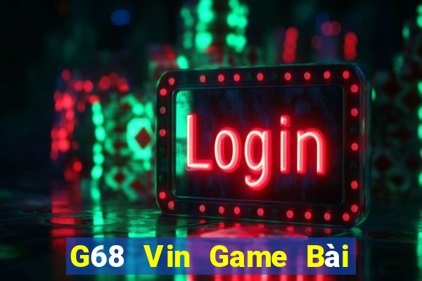 G68 Vin Game Bài Đổi Thưởng Caovietnet