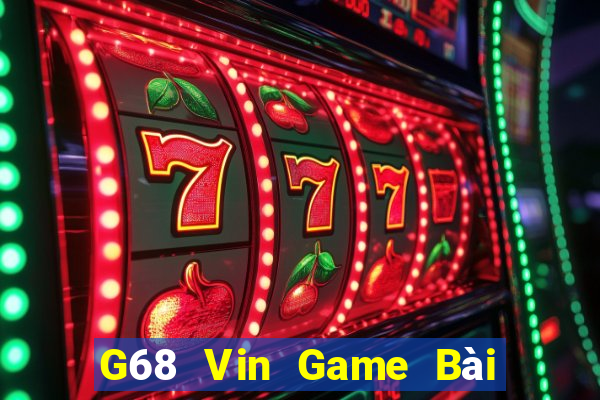 G68 Vin Game Bài Đổi Thưởng Caovietnet