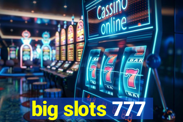 big slots 777