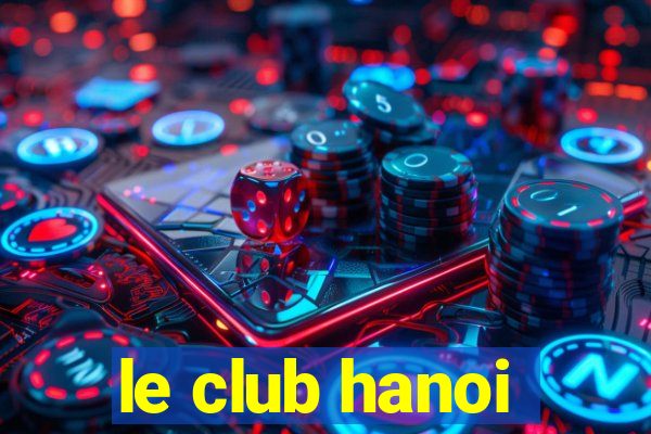 le club hanoi