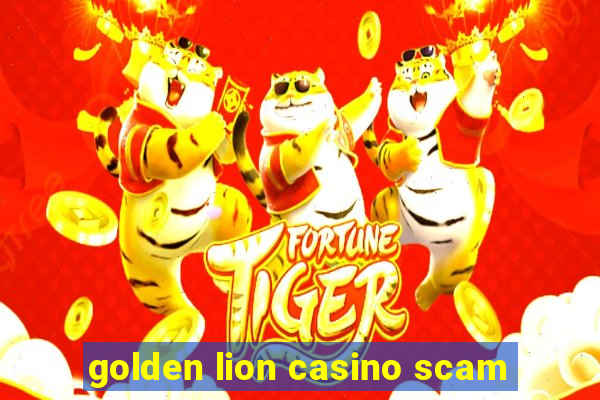 golden lion casino scam