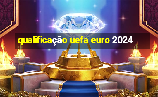 qualificação uefa euro 2024