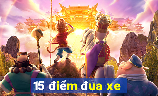 15 điểm đua xe