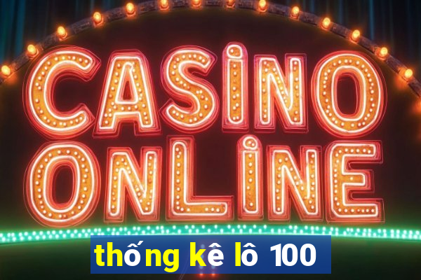 thống kê lô 100