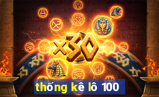 thống kê lô 100