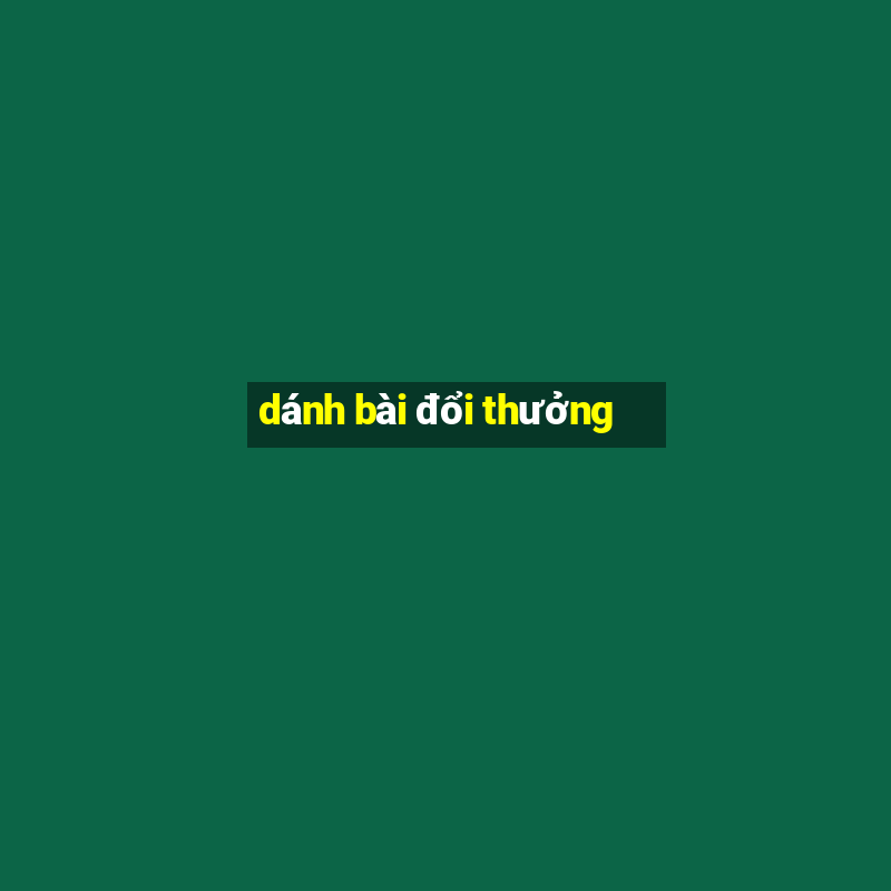 dánh bài đổi thưởng