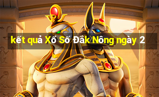 kết quả Xổ Số Đắk Nông ngày 2