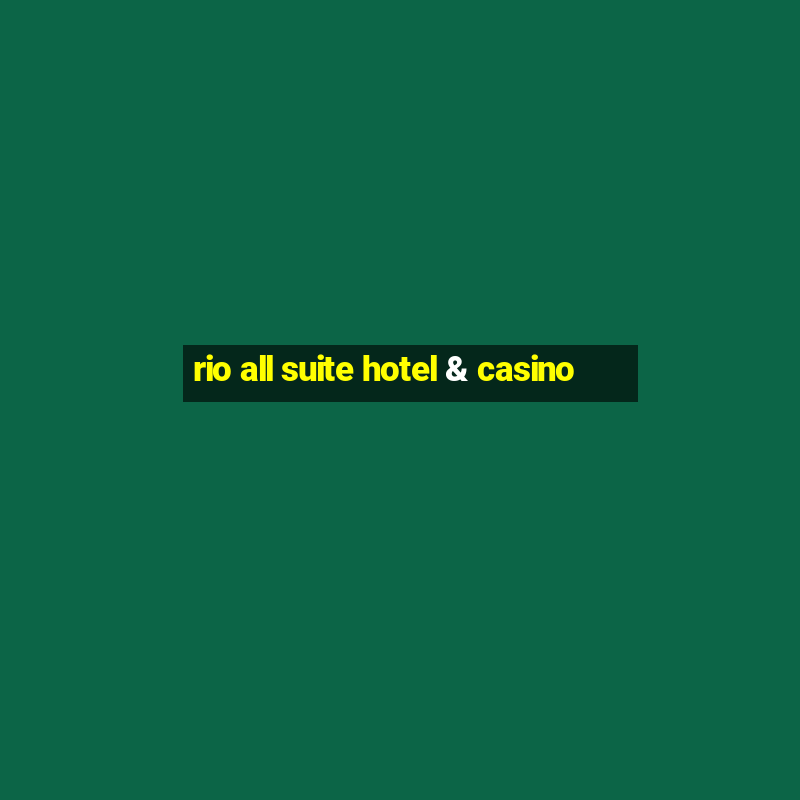 rio all suite hotel & casino