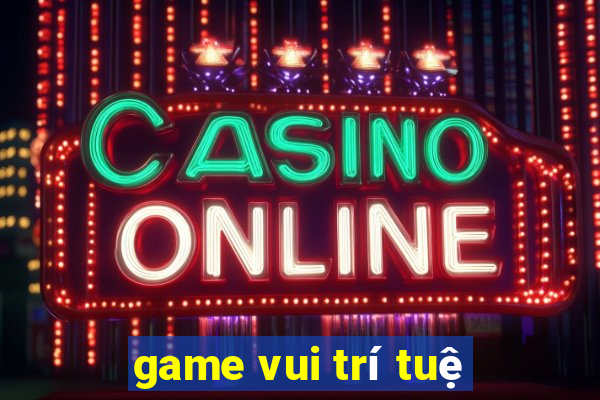 game vui trí tuệ