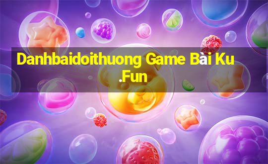 Danhbaidoithuong Game Bài Ku.Fun