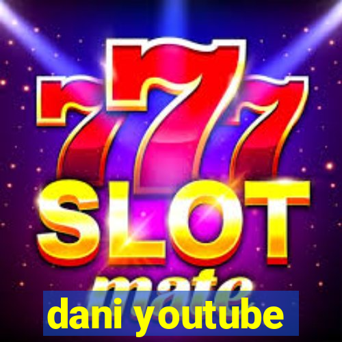 dani youtube