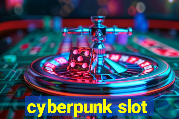 cyberpunk slot