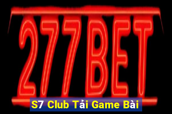 S7 Club Tải Game Bài