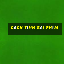 cách tính bài Phỏm