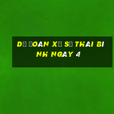 Dự Đoán Xổ Số thái bình ngày 4