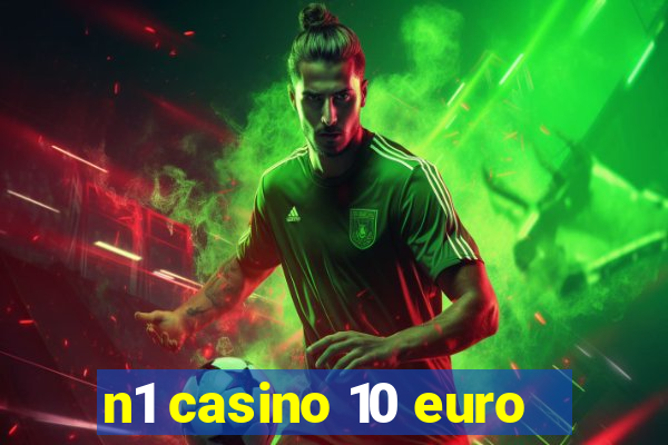 n1 casino 10 euro