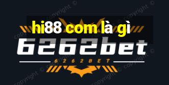 hi88 com là gì