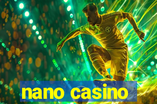 nano casino