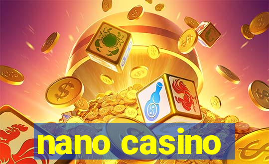 nano casino