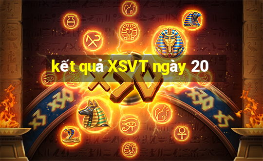 kết quả XSVT ngày 20