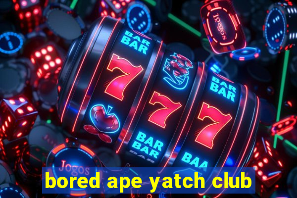 bored ape yatch club