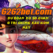 du doan xo so quang tri chinh xac hom nay