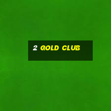 2 gold club