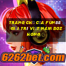 Trang chủ của Fun88 giải trí Việt nam Bozhong