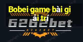 Bobei game bài giải trí