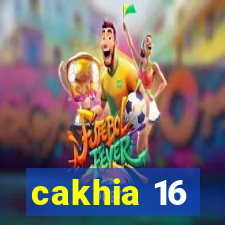 cakhia 16